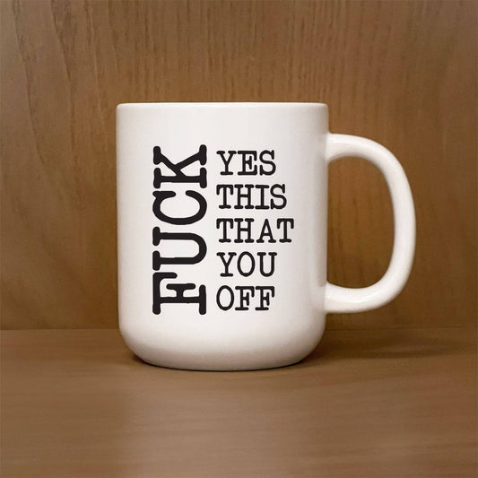 Second Nature by Hand - Fuck Yes this that you off / 16oz Mug